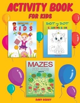 ACTIVITY BOOK FOR KIDS: Mazes, Connect the Dots, Coloring, Word Search, Picture Puzzles, and More!