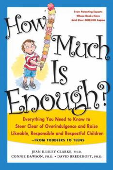 Paperback How Much Is Enough?: Everything You Need to Know to Steer Clear of Overindulgence and Raise Likeable, Responsible and Respectful Ch Book