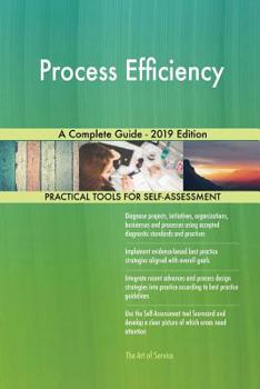Paperback Process Efficiency A Complete Guide - 2019 Edition Book