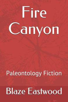 Paperback Fire Canyon: Paleontology Fiction Book