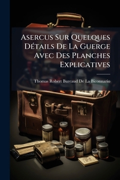 Paperback Asercus Sur Quelques Détails De La Guerge Avec Des Planches Explicatives [French] Book