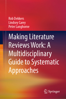 Hardcover Making Literature Reviews Work: A Multidisciplinary Guide to Systematic Approaches Book