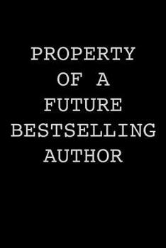 Paperback Property of a Future Bestselling Author: Author Notebook Writer Gift For Literature Teachers And Majors Aspiring Writer Journal Gift To Write Fiction Book