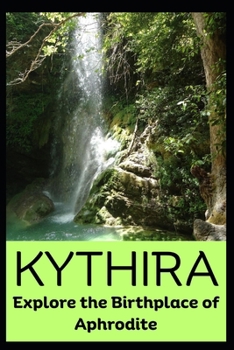 Paperback Kythira: Explore the Birthplace of Aphrodite Book