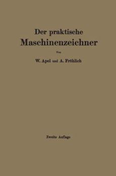 Paperback Der Praktische Maschinenzeichner: Leitfaden Für Die Ausführung Moderner Maschinentechnischer Zeichnungen [German] Book