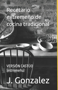 Paperback Recetario extremeño de cocina tradicional: VERSIÓN CASTÚO (estremeñu) [Spanish] Book