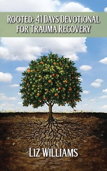 Paperback Rooted: 41 Days Devotional For Trauma Recovery Book