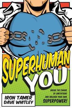 Paperback Superhuman YOU: Break The Chains Of Limitation And Unleash Your Own Superpower! Book