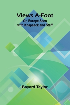 Paperback Views A-foot; Or, Europe Seen with Knapsack and Staff Book