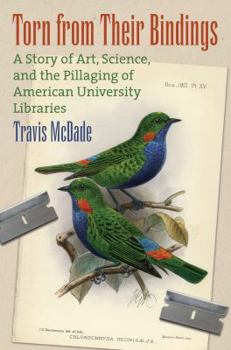 Hardcover Torn from Their Bindings: A Story of Art, Science, and the Pillaging of American University Libraries Book