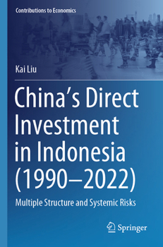 Paperback China’s Direct Investment in Indonesia (1990–2022): Multiple Structure and Systemic Risks (Contributions to Economics) Book