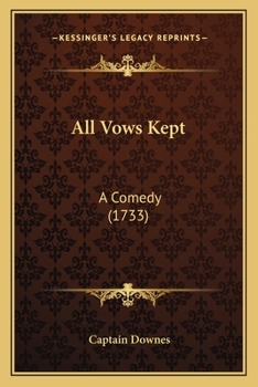 Paperback All Vows Kept: A Comedy (1733) Book