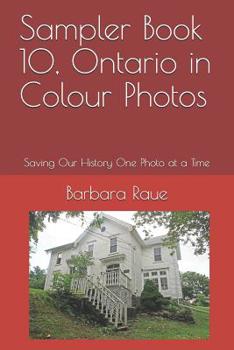 Paperback Sampler Book 10, Ontario in Colour Photos: Saving Our History One Photo at a Time Book