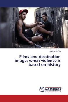 Paperback Films and Destination Image: When Violence Is Based on History Book