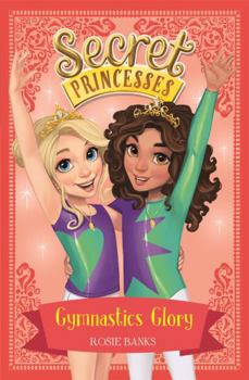 Gymnastics Glory - Book #11 of the Secret Princesses