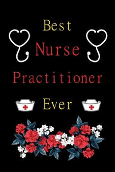 Best nurse practitioner: 6 X 9 Inch & 100 Pages  Blank Lined Journal, Notebook, Nurse Journal, Organizer, Practitioner Gift, Nurse Graduation Gift Nursing School.