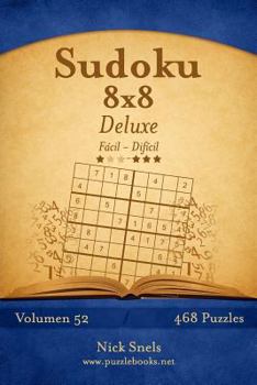 Paperback Sudoku 8x8 Deluxe - De Fácil a Difícil - Volumen 52 - 468 Puzzles [Spanish] Book