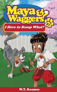 Paperback Maya and Waggers: I Have to Scoop What? Book