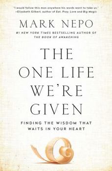 Paperback The One Life We're Given: Finding the Wisdom That Waits in Your Heart Book