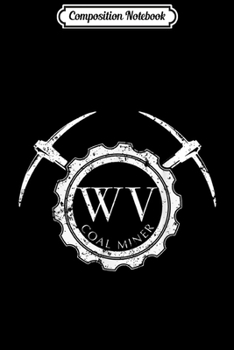 Composition Notebook: Underground Mining West Virginia Coal Miners Apparel Journal/Notebook Blank Lined Ruled 6x9 100 Pages