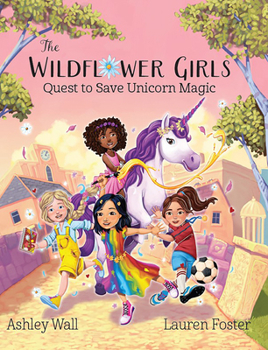 Hardcover The Wildflower Girls: Quest to Save Unicorn Magic Book