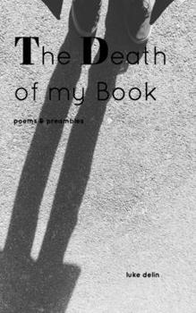The Death of my Book: Poems and Preambles
