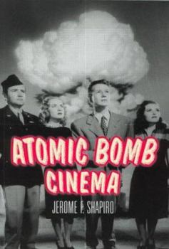 Paperback Atomic Bomb Cinema: The Apocalyptic Imagination on Film Book