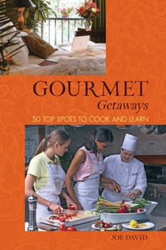Paperback Gourmet Getaways: 50 Top Spots to Cook and Learn Book