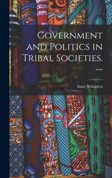 Hardcover Government and Politics in Tribal Societies. -- Book