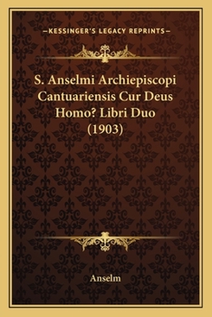 Paperback S. Anselmi Archiepiscopi Cantuariensis Cur Deus Homo? Libri Duo (1903) [Latin] Book