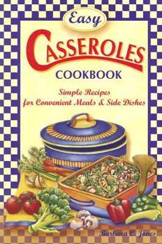 Paperback Easy Casseroles Cookbook: Simple Recipes for Convenient Meals & Side Dishes Book