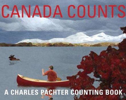 Paperback Canada Counts: A Charles Pachter Counting Book