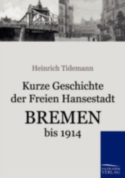 Kurze Geschichte Der Freien Hansestadt Bremen Bis 1914