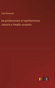 Hardcover De penthemimere et hephthemimere caesuris a Vergilio usurpatis [French] Book