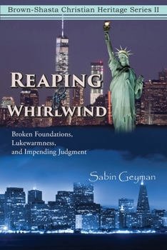 Paperback Reaping the Whirlwind: Broken Foundations, Lukewarmness, and Impending Judgment Book
