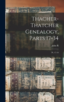 Hardcover Thacher-Thatcher Genealogy, Parts 17-34: Pt. 17-34 Book