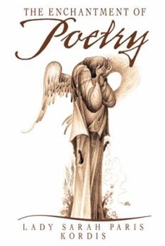 The Enchantment of Poetry: A Collection of Drawings and Writings Celebrating the Amazing Fine Art of Kordis