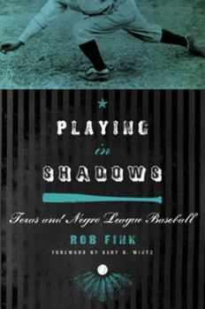 Hardcover Playing in Shadows: Texas and Negro League Baseball Book