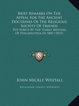 Brief Remarks on the Appeal for the Ancient Doctrines of the Religious Society of Friends: Put Forth by the Yearly Meeting of Philadelphia in 1847 (18