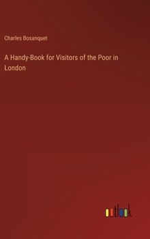Hardcover A Handy-Book for Visitors of the Poor in London Book