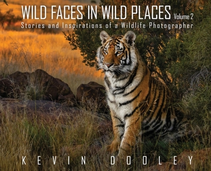 Hardcover Wild Faces in Wild Places Volume 2: Stories and Inspirations of a Wildlife Photographer Book