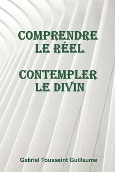 Paperback Comprendre Le Réel Contempler Le Divin [French] Book