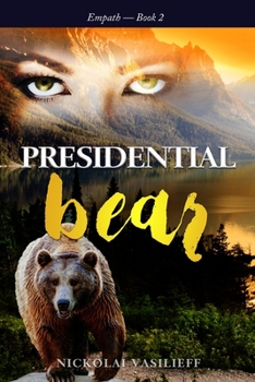 Paperback Presidential Bear: What if one powerful girl must face her fears and save the nation ... with the help of a bear. Book