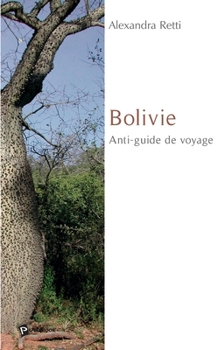 Paperback Bolivie: Anti-guide de voyage [French] Book
