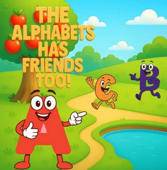 Paperback The Alphabets Have Friends Too! Book