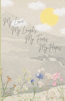 Paperback My Love, My Laughs, My Fears, My Hopes Book