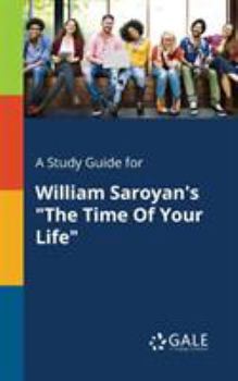 Paperback A Study Guide for William Saroyan's "The Time Of Your Life" Book