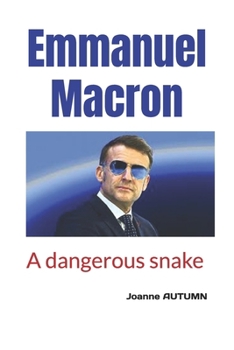 Emmanuel Macron: A dangerous snake