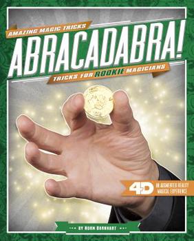 Abracadabra! Tricks for Rookie Magicians: 4D a Magical Augmented Reading Experience - Book  of the Amazing Magic Tricks 4D!