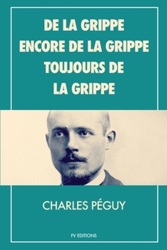 Paperback De la grippe, encore de la grippe, toujours de la grippe [French] Book